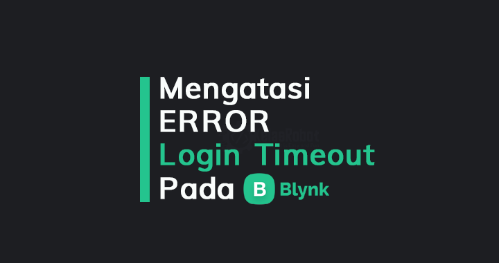 Mengatasi Error Login Timeout pad Blynk