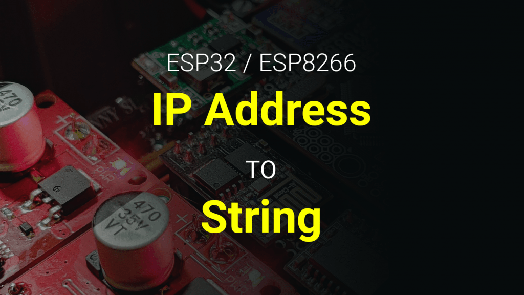 ESP32 ESP8266 IP Address To String